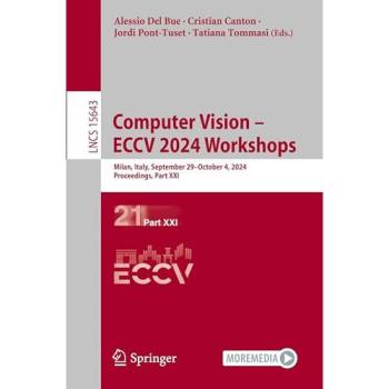 Computer Vision – ECCV 2024 Workshops: Milan, Italy, September 29–October 4, 2024, Proceedings, Part XXI (Lecture Notes in Computer Science, 15643, Band 15643)