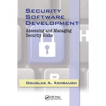 Security Software Development: Assessing and Managing Security Risks