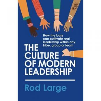 Large, Rod: The Culture of Modern Leadership