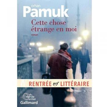 Cette chose étrange en moi: La vie, les aventures, les rêves du marchand de boza Mevlut Karatas et l'histoire de ses amis et Tableau de la vie à Istanbul entre 1969 et 2012, vue par les yeux de nombreux personnages