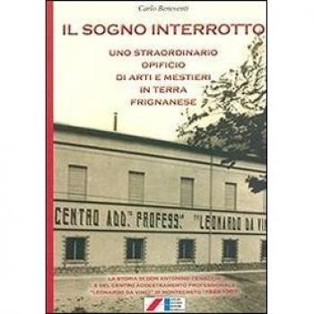 Il sogno interrotto. Uno straordinario opificio di arti e mestieri in terra frignanese