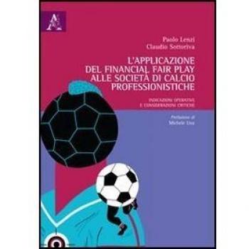 L'applicazione del financial fair play alle società di calcio professionistiche. Indicazioni operative e considerazioni critiche