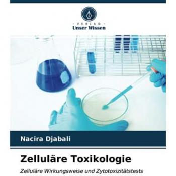 Zelluläre Toxikologie: Zelluläre Wirkungsweise und Zytotoxizitätstests