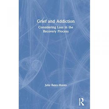 Grief and Addiction: Considering Loss in the Recovery Process