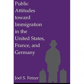 Public Attitudes Toward Immigration in the United States, France, and Germany