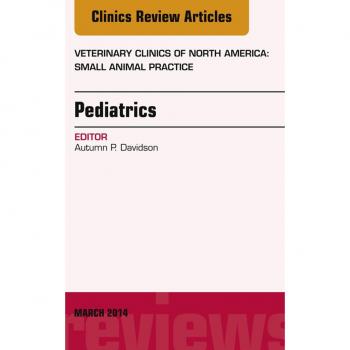 Vitalsource Technologies, Inc. Pediatrics, An Issue of Veterinary Clinics of North America: Small Animal Practice