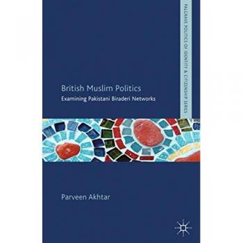 Akhtar, P.: British Muslim Politics