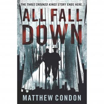All Fall Down: The third instalment of the Three Crooked Kings series by Matthew