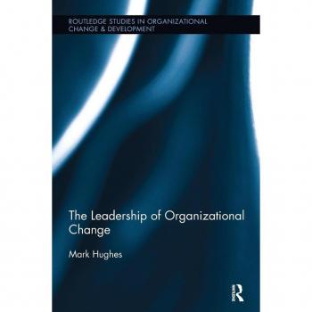 The Leadership of Organizational Change (Routledge Studies in Organizational Change & Development)