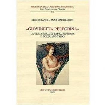 «Giovinetta peregrina». La vera storia di Laura Peperara e Torquato Tasso....