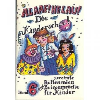 Regina Ebert Alaaf! Helau! Die Kinderschau! Gereimte Büttenreden Für Kinder (Bd. 6): Gereimte Büttenreden Und Zwiegespräche Für Kinder