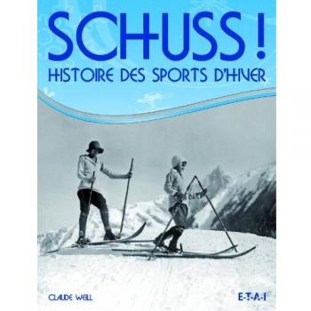 Schuss !: Histoire des sports d'hiver