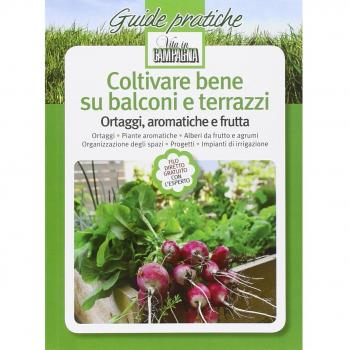 Coltivare bene su balconi e terrazzi. Ortaggi, aromatiche e frutta