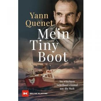 Mein Tiny Boot: Im winzigen Segelboot einmal um die Welt