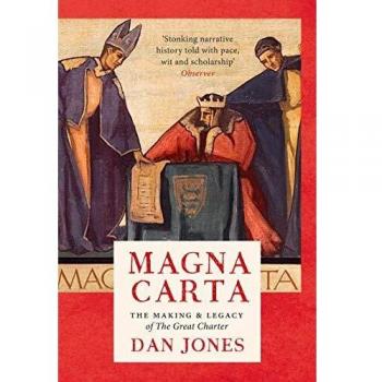 Magna Carta: The Making and Legacy of the Great Charter: 1