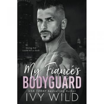My Fiancé's Bodyguard: A Mafia Romance