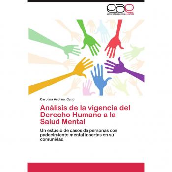 Análisis de la vigencia del Derecho Humano a la Salud Mental: Un estudio de casos de personas con padecimiento mental insertas en su comunidad
