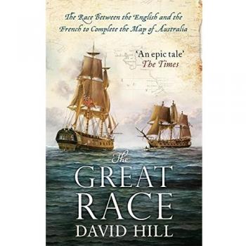 The Great Race: The Race Between The English And The French To Complete The Map Of Australia (Paperback)