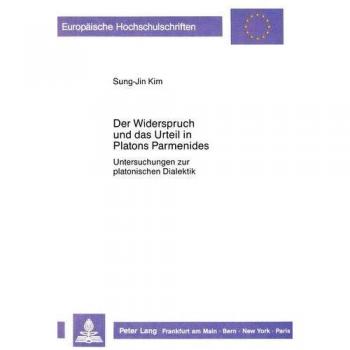 Der Widerspruch und das Urteil in Platons Parmenides: Untersuchungen zur platonischen Dialektik