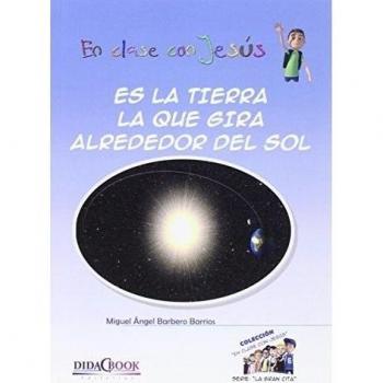 Es la Tierra la que gira alrededor del Sol