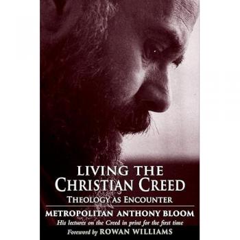 Living the Christian Creed : Theology as Encounter