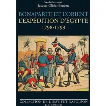 Bonaparte et l'Orient: L'expédition d'Égypte 1798-1799