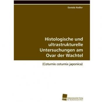 Histologische und ultrastrukturelle Untersuchungen am Ovar der Wachtel: