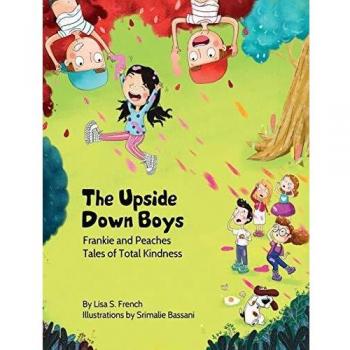The Upside-Down Boys: A children's book about how bad feelings can be contagious and how kindness can turn bullies into buddies.