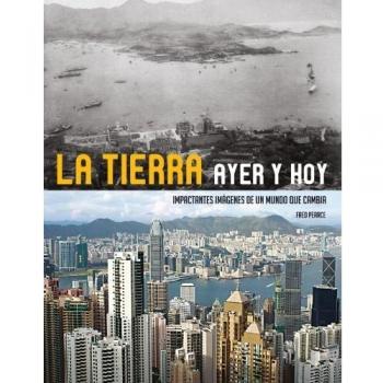 La tierra ayer y hoy/ Earth Then and Now