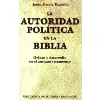 La autoridad política en la Biblia.Origen y desarrollo en el Antiguo Testamento