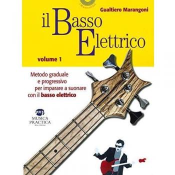 Il basso elettrico. Metodo graduale e progressivo per imparare a suonare con il basso elettrico: 1
