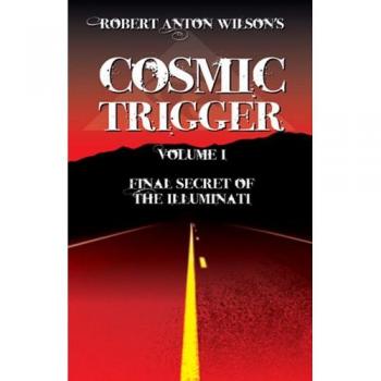 Cosmic Trigger: Volume 1: Final Secret of the Illuminati by Robert Anton Wilson 