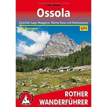 Ossola: Zwischen Lago Maggiore, Monte Rosa und Nufenenpass. 50 Touren. Mit GPS-Tracks (Rother Wanderführer)