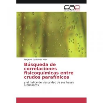 Búsqueda de correlaciones fisicoquímicas entre crudos parafínicos: y el índice de viscosidad de sus bases lubricantes