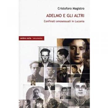 Adelmo e gli altri. I confinati omosessuali in Lucania