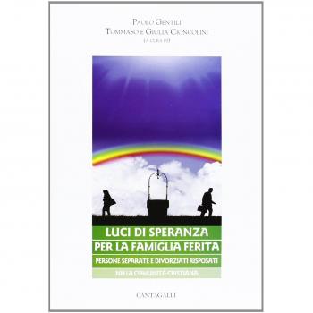 Luci di speranza per la famiglia ferita. Persone separate e divorziati risposati nella comunità cristiana