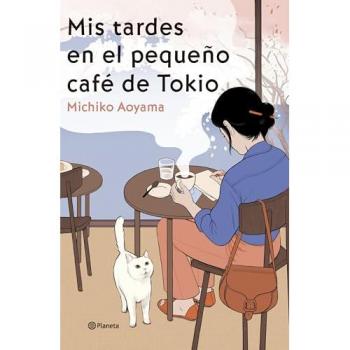 Mis tardes en el pequeño café de Tokio (Planeta Internacional)
