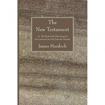 The New Testament: Or, the Book of the Holy Gospel of Our Lord and Our God, Jesus the Messiah.