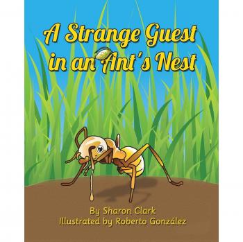 A Strange Guest in an Ant's Nest: A Children's Nature Picture Book, a Fun Ant Story That Kids Will Love