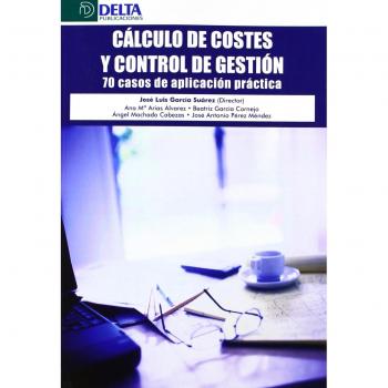 Cálculo de costes y control de gestión: 70 casos de aplicación práctica