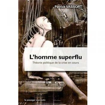 L'Homme superflu. Théorie politique de la crise en cours