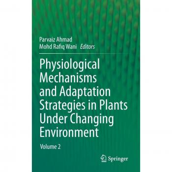 Physiological Mechanisms and Adaptation Strategies in Plants Under Changing Environment: Volume 2