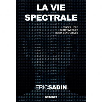 La vie spectrale: Penser l'ère du métavers et des IA génératives