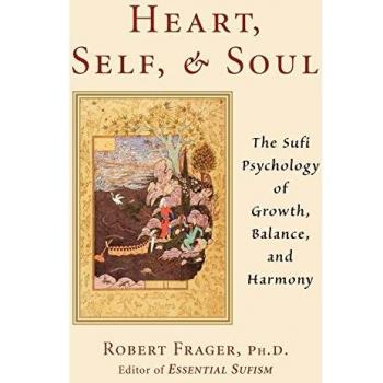 Heart, Self, & Soul: The Sufi Approach to Growth, Balance, and Harmony