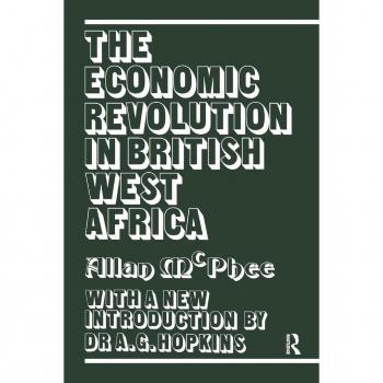 The Economic Revolution in British West Africa (Cass Library of African Studies. General Studies,, Band 106)