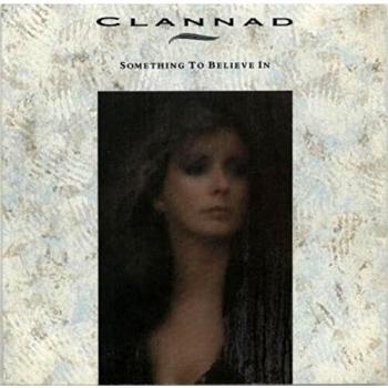 Clannad Something To Believe In + German Fact Sheet 1987 German 7 vinyl PB41543