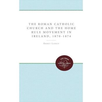 The Roman Catholic Church and the Home Rule Movement in Ireland, 1870-1874