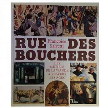 Rue des bouchers. Le métier de la viande à travers les âges.