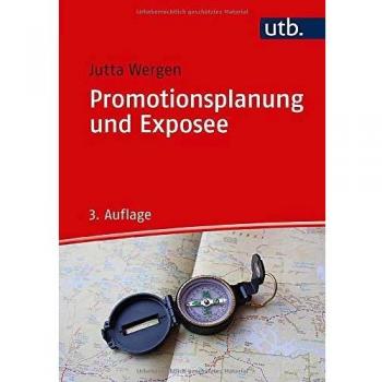 Promotionsplanung und Exposee: Die ersten Schritte auf dem Weg zur Dissertation
