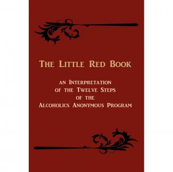 The Little Red Book: An Interpretation of the Twelve Steps of the Alcoholics Anonymous Program